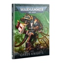 [ GW43-18 ] CODEX: CHAOS KNIGHTS